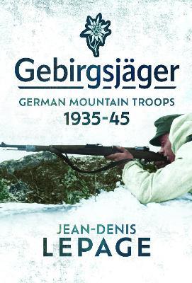 Ibs Gebirgsjager: German Mountain Troops 1935-1945