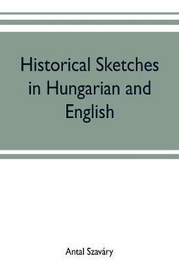 Ibs Historical Sketches in Hungarian and English