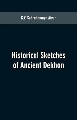 Ibs Historical sketches of ancient Dekhan