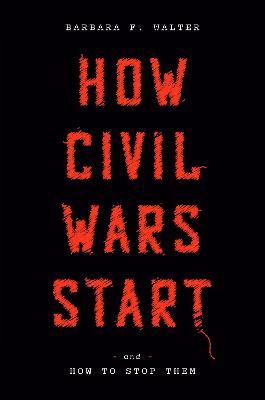 Ibs How Civil Wars Start: And How to Stop Them