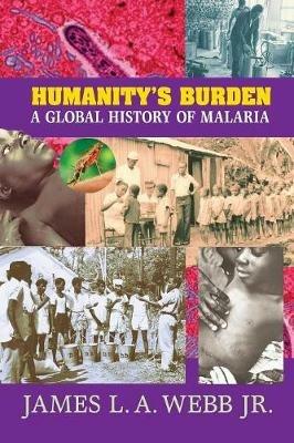Ibs Humanity's Burden: A Global History of Malaria