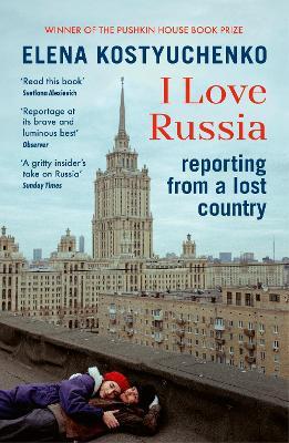 Ibs I Love Russia: Reporting from a Lost Country