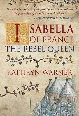 Ibs Isabella of France: The Rebel Queen