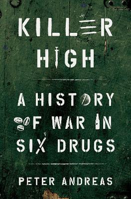 Ibs Killer High: A History of War in Six Drugs