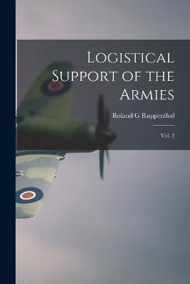 Ibs Logistical Support of the Armies: Vol. 2