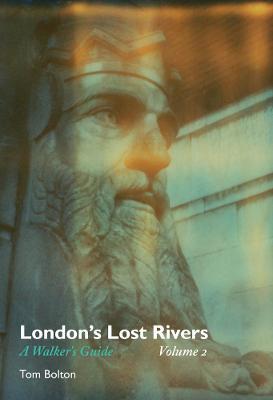 Ibs London's Lost Rivers: A Walker's Guide