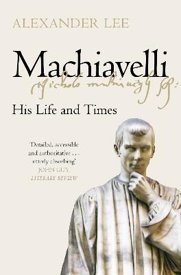 Ibs Machiavelli: His Life and Times