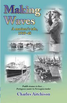 Ibs Making Waves: A Mariner's Tale 1939-48