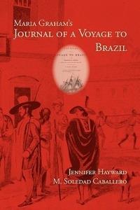 Ibs Maria Graham's Journal of a Voyage to Brazil