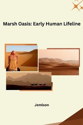 Ibs Marsh Oasis: Early Human Lifeline