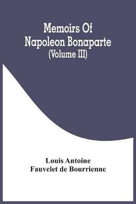Ibs Memoirs Of Napoleon Bonaparte (Volume III)