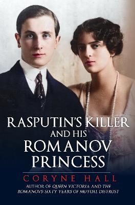 Ibs Rasputin's Killer and his Romanov Princess