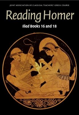 Ibs Reading Homer: Iliad Books 16 and 18