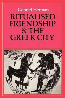 Ibs Ritualised Friendship and the Greek City