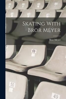Ibs Skating With Bror Meyer