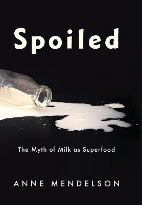 Ibs Spoiled: The Myth of Milk as Superfood