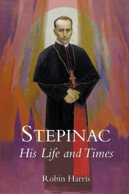 Ibs Stepinac: His Life and Times