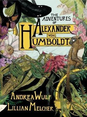 Ibs The Adventures of Alexander Von Humboldt