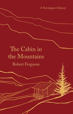 Ibs The Cabin in the Mountains: A Norwegian Odyssey