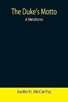 Ibs The Duke's Motto: A Melodrama