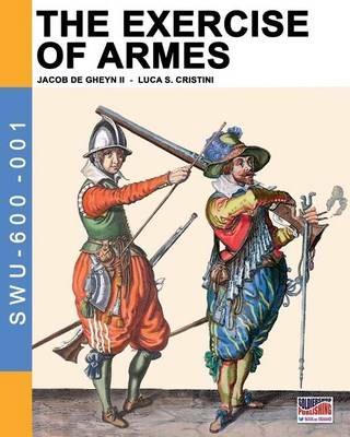 Ibs The Exercise of Armes: By Jacob de Gheyn II