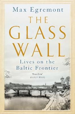 Ibs The Glass Wall: Lives on the Baltic Frontier