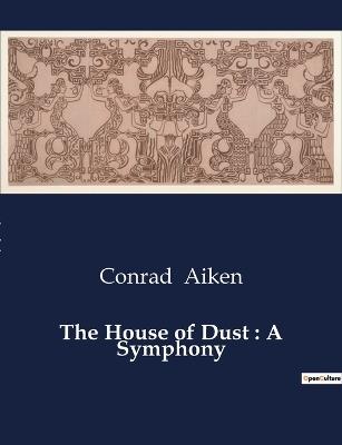 Ibs The House of Dust: A Symphony
