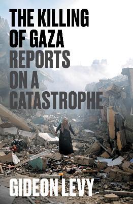 Ibs The Killing Of Gaza: Reports On A Catastrophe
