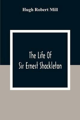 Ibs The Life Of Sir Ernest Shackleton