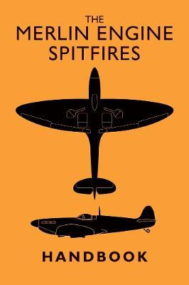 Ibs The Merlin Engine Spitfires Handbook
