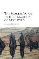 Ibs The Mortal Voice in the Tragedies of Aeschylus