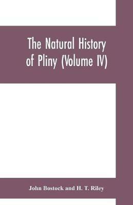 Ibs The natural history of Pliny (Volume IV)