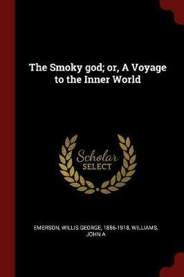 Ibs The Smoky God; Or a Voyage to the Inner World