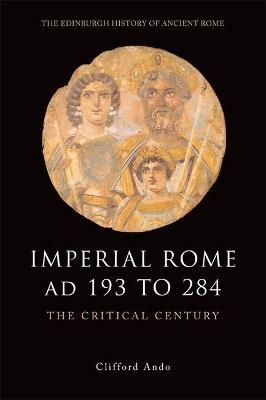 Ibs Imperial Rome AD 193 to 284: The Critical Century