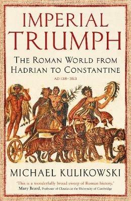 Ibs Imperial Triumph: The Roman World from Hadrian to Constantine (AD 138-363)