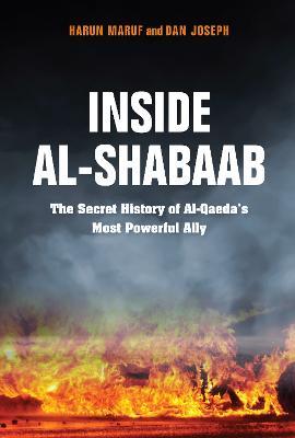 Ibs Inside Al-Shabaab: The Secret History of Al-Qaeda's Most Powerful Ally