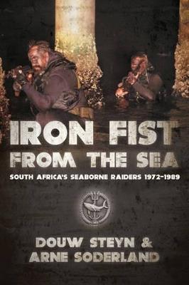Ibs Iron Fist from the Sea: South Africa's Seaborne Raiders 1978-1988