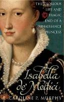 Ibs Isabella de'Medici: The Glorious Life and Tragic End of a Renaissance Princess