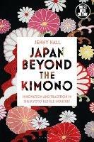 Ibs Japan beyond the Kimono: Innovation and Tradition in the Kyoto Textile Industry