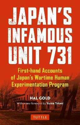 Ibs Japan's Infamous Unit 731: Firsthand Accounts of Japan's Wartime Human Experimentation Program