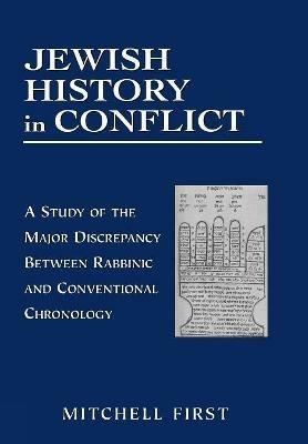 Ibs Jewish History in Conflict: A Study of the Major Discrepancy between Rabbinic and Conventional Chronology