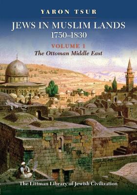 Ibs Jews in Muslim Lands 1750–1830: Volume I: The Ottoman Middle East