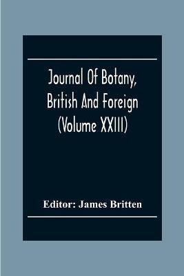 Ibs Journal Of Botany British And Foreign (Volume Xxiii)
