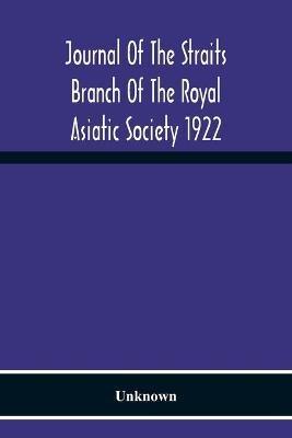 Ibs Journal Of The Straits Branch Of The Royal Asiatic Society 1922