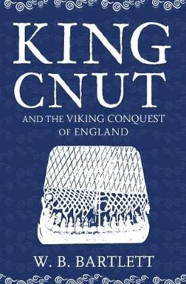 Ibs King Cnut and the Viking Conquest of England 1016