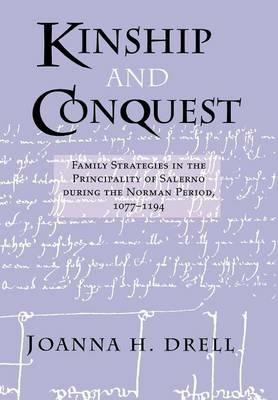 Ibs Kinship and Conquest: Family Strategies in the Principality of Salerno during the Norman Period 1077-1194