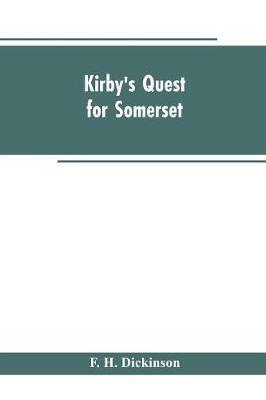 Ibs Kirby's quest for Somerset. Nomina villarum for Somerset of 16th of Edward the 3rd. Exchequer lay subsidies 169/5 which is a tax roll for Somerset of the first year of Edward the 3rd. County rate of 1742. Hundreds and parish