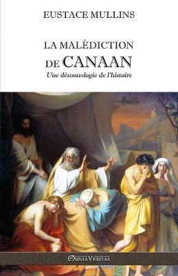Ibs La malediction de Canaan: Une demonologie de l'histoire