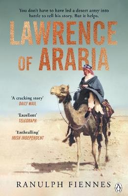 Ibs Lawrence of Arabia: The definitive 21st-century biography of a 20th-century soldier adventurer and leader