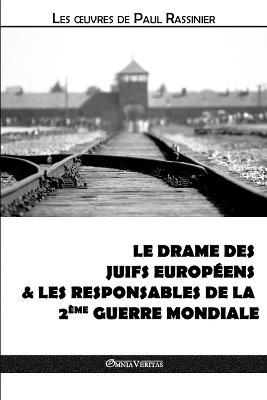 Ibs Le drame des Juifs europeens & Les responsables de la Deuxieme Guerre mondiale